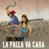 EBRI KNIGHT - La Palla Va Cara '2013