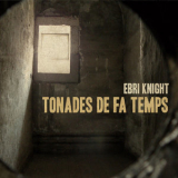 EBRI KNIGHT - Tonades de Fa Temps '2011
