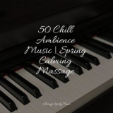 Piano bar - 50 Chill Ambience Music | Spring Calming Massage '2022