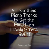 Piano Bar - 50 Soothing Piano Tracks to Set the Mind for a Lovely Stress Relief '2022