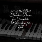 Piano Bar - 50 of the Best Timeless Piano for Complete Relaxation for All '2022