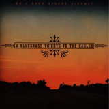 Pickin' on Series - A Bluegrass Tribute To The Eagles: On A Dark Desert Highway '2005