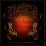 Pickin' on Series - The Ultimate Pickin' On Neil Young: The Fiddle & The Damage Done - A Bluegrass Tribute '2005