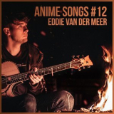 Eddie Van Der Meer - Anime Songs #12 '2019