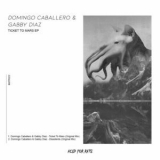 Domingo Caballero & Gabby Diaz - Ticket to Mars EP '2021