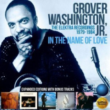 Grover Washington Jr. - In the Name of Love: The Elektra Recordings 1979-1984 '2022