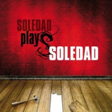 Soledad - Soledad Plays Soledad '2014