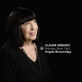 Angela Brownridge - Debussy: Preludes, Book 1 & 2 '2017