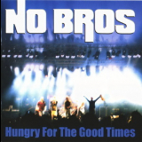 No Bros - Hungry For The Good Times '2006