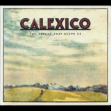 Calexico - The Thread That Keeps Us '2018