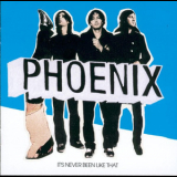 Phoenix - It's Never Been Like That '2006