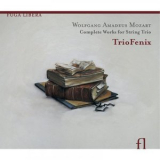 TrioFenix - Mozart: Complete Works for String Trio '2010