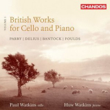 Paul Watkins & Huw Watkins - British Works For Cello And Piano, Vol. 1: Parry - Delius - Bantock - Foulds '2012