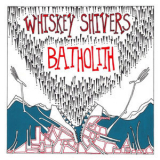Whiskey Shivers - Batholith '2011
