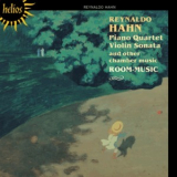 Reynaldo Hahn - Piano Quartet; Violin Sonata and other chamber music-Room-Music '2011