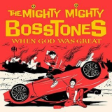 The Mighty Mighty Bosstones - When God Was Great '2021