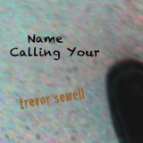 Trevor Sewell - Calling Your Name '2011