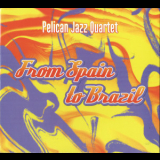 Pelican Jazz Quartet - From Spain To Brazil '2006