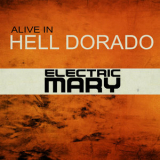 Electric Mary - Alive in Hell Dorado (Live) '2016