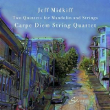 Carpe Diem String Quartet - Jeff Midkiff: Two Quintets for Mandolin & Strings '2022