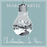 Marc Martel - Christmastime Is Here '2017
