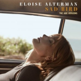 Eloise Alterman - Sad Bird (The 4AM Versions) '2022