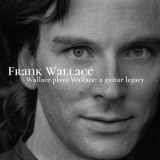 Frank Wallace - Wallace Plays Wallace: A Guitar Legacy '2021
