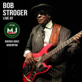 Bob Stroger - Bob Stroger & Mr Jones Band Live In Buenos Aires 2010 '2010