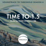 Todd Sickafoose - Time to 1.5 (Soundtrack to Threshold Season 4) '2022