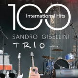Sandro Gibellini Trio - 100 International Hits (100 Great Standards from Jazz to Pop and Soul) '2017