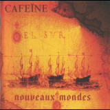 Cafeine - Nouveaux Mondes '2000