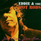 Eddie & The Hot Rods - Been There Done That '2006