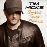 Tim Hicks - Shake These Walls '2016
