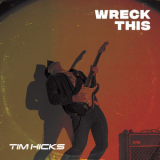 Tim Hicks - Wreck This '2020