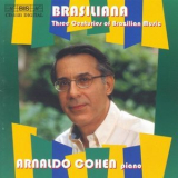 Arnaldo Cohen - Brasiliana: Three Centuries of Brazilian Music '2001