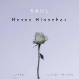 Saul - Roses Blanches '2021