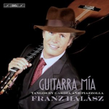 Franz Halasz - Guitarra Mia: Tangos by Gardel & Piazzolla '2017