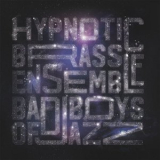 Hypnotic Brass Ensemble - BAD BOYS OF JAZZ '2020