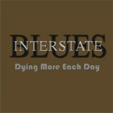 Interstate Blues - Dying More Each Day '2021