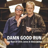Chris Jones & Steve Baker - Damn Good Run - The Best of Chris Jones & Steve Baker '2019