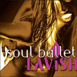 Soul Ballet - Lavish '2007