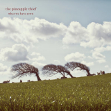 The Pineapple Thief - What We Have Sown '2008
