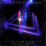 Cyberwalker - Distorted Visions (Remixed Album) '2022
