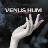 Venus Hum - Kindness Rages On '2021