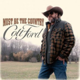 Colt Ford - Must Be The Country '2023
