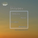 Mikhail Shilyaev - Debussy, Ravel, Scriabin & Mompou: Piano Works '2018