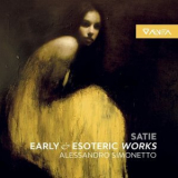 Alessandro Simonetto - Erik Satie: Early & Esoteric Works '2016