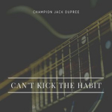 Champion Jack Dupree - Can't Kick the Habit '2021