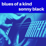 Sonny Black - Blues of a Kind '2020