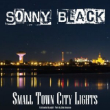 Sonny Black - Small Town City Lights '2018